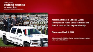 Assessing Mexico’s National Guard: The Impact on Public Safety in Mexico and U.S.-Mexico Security video