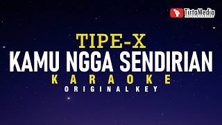 Download lagu Kamu Ngga Sendirian - Tipe-X (Karaoke) mp3