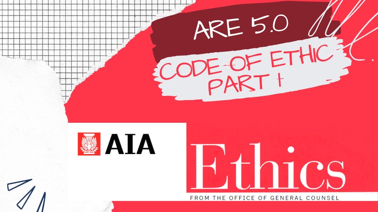 AIA Code of Ethics: Your Guide to ARE 5.0 Practice Management Success - PART 1