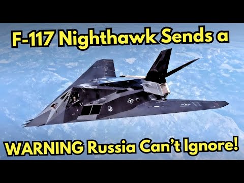 F-117 Nighthawk Stealth Fighter Just Sent a SHOCKING Warning to the Russian Air Force!