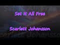 Set It All Free [From Tous En Scène] - Scarlett Johansson - Lyrics & Traductions