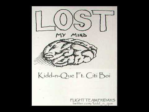 Kidd-n-Que - LOST MY MIND Ft Citti Boi
