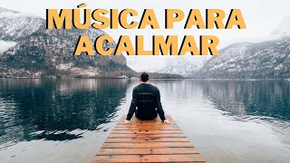 Msica Relaxante - Acalmar a Mente e Relaxar