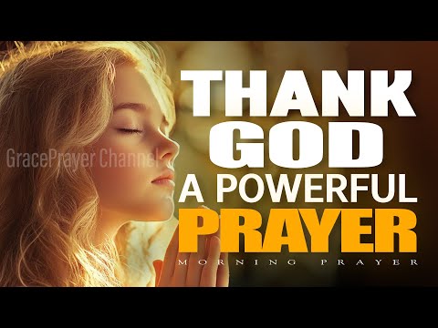 Morning Prayer of Thanksgiving | Start Your Day Grateful and Blessed | Morning Prayer