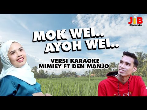 Mok Wei.. Ayoh Wei.. - Den Manja & Mimey ( Karaoke )