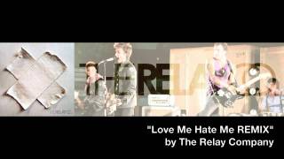 &quot;Love Me Hate Me REMIX&quot; by The Relay Company