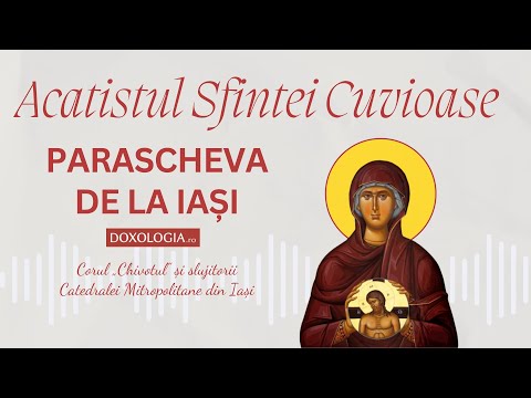 Acatistul Sfintei Cuvioase Parascheva - Corul „Chivotul” și slujitorii Catedralei din Iași