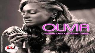 Olivia - Where Do I Go From Here *NEW 2013*