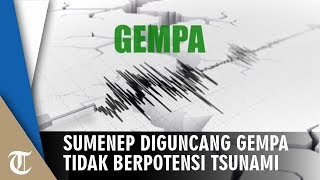 Gempa 5,0 SL Guncang Sumenep Pagi Ini, Tidak Berpotensi Tsunami