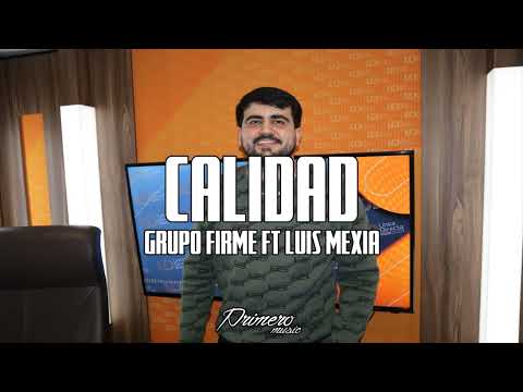 Calidad - Grupo Firme FT Luis Mexia