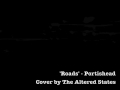 'Roads' Portishead Cover by The Altered States ...