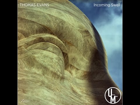 Thomas Evans - Incoming Swell (Unstuck Musik)