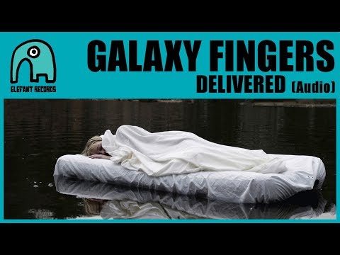 GALAXY FINGERS - Delivered (Bonus Track) [Audio]