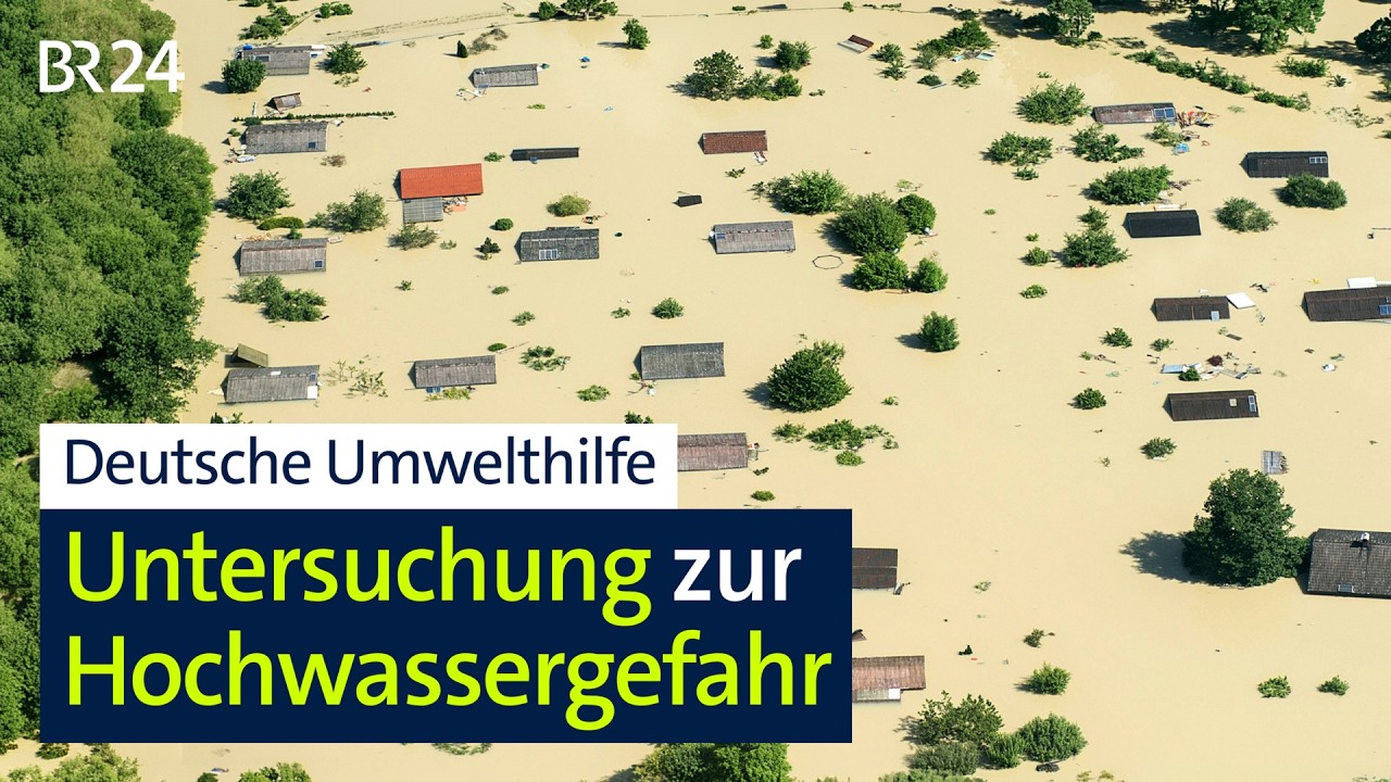 Deutsche Umwelthilfe: Untersuchung zur Hochwassergefahr | BR24