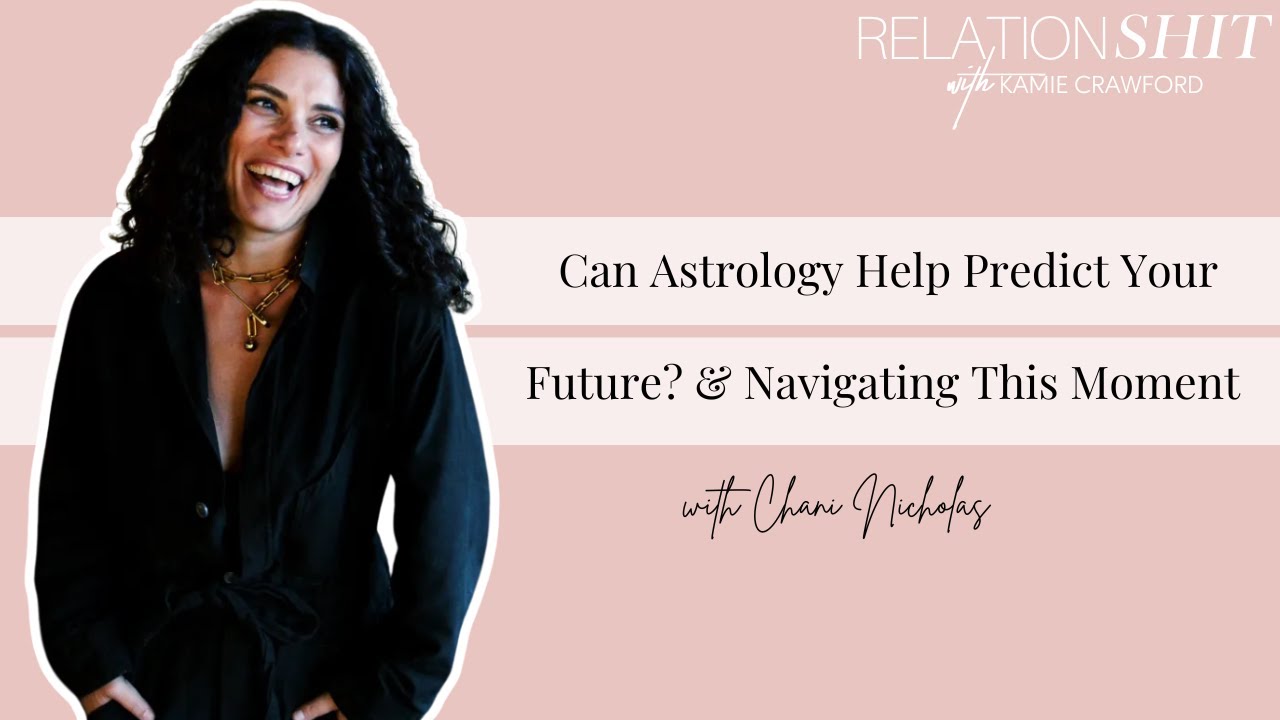 Can Astrology Help Predict Your Future? & Navigating This Moment with Chani Nicholas