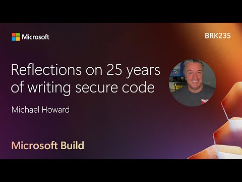Reflections on 25 years of writing secure code | BRK235