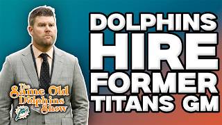 BREAKING NEWS: Dolphins HIRE Former Titans GM! Plus, Should These 2025 Miami Dolphins STAY or GO?