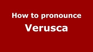 How to pronounce Verusca