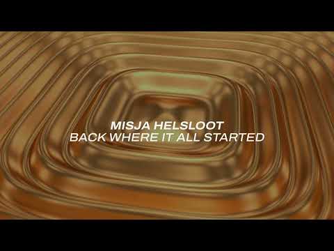 Misja Helsloot - Back Where It All Started