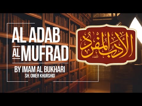 Al Adab Al Mufrad | Lesson 31 | Sh. Omer Khurshid