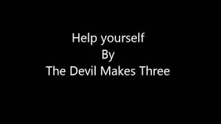 The Devil Makes Three - Help yourself [ Lyrics Video ]