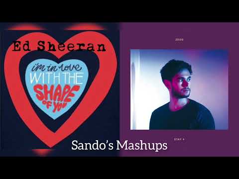 Shape Of You vs. Stay (MASHUP) - Zedd vs. Ed Sheeran