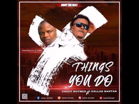 Daddy Rhymes feat. Dallas Bantan - Things You Do (Audio)
