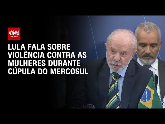 “América Latina é a região mais letal para as mulheres”, diz Lula na Cúpula do Mercosul | AGORA CNN