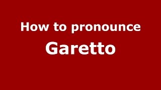How to pronounce Garetto