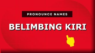 How to pronounce Belimbing Kiri