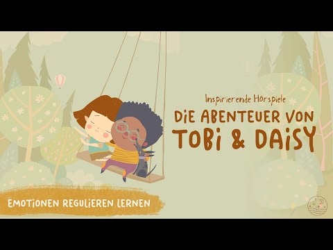 Inspirierendes Lern-Hörspiel┃Die Abenteuer von Tobi & Daisy ┃Emotionen regulieren lernen