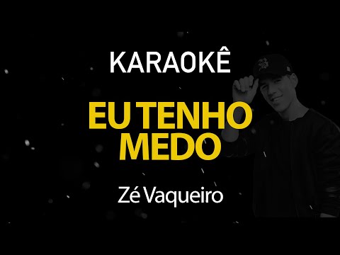 Eu Tenho Medo - Zé Vaqueiro (Karaokê Version)