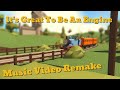 It S Great To Be An Engine Music Video Remake