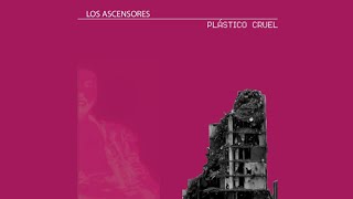 Los Ascensores - Plástico Cruel (2025) - Disco completo