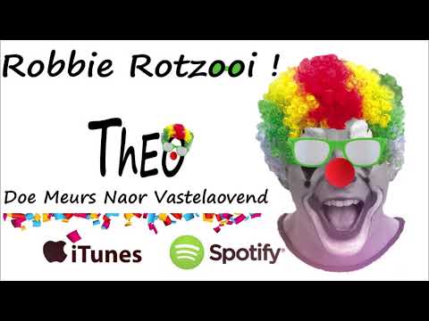 Robbie Rotzooi - Theo, Doe Meurs Naor Vastelaovend