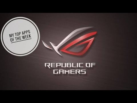 Asus ROG 2 Top Apps for the Week