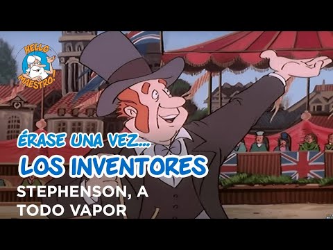 Erase Una Vez... Los inventores - Stephenson, a todo vapor