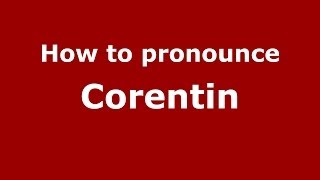 How to pronounce Corentin