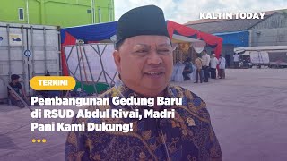 Pembangunan Gedung Baru di RSUD Abdul Rivai, Madri Pani Kami Dukung!