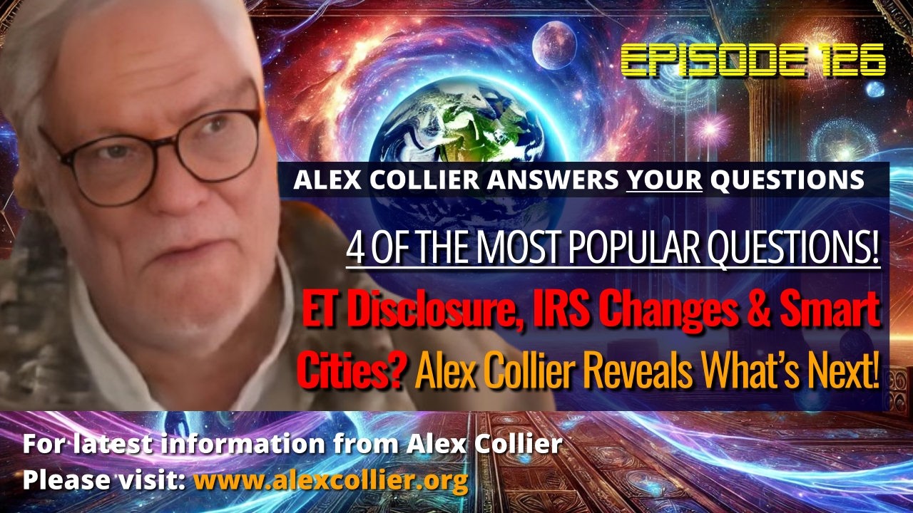ET Disclosure, IRS Changes & Smart Cities? Alex Collier Reveals What’s Next!