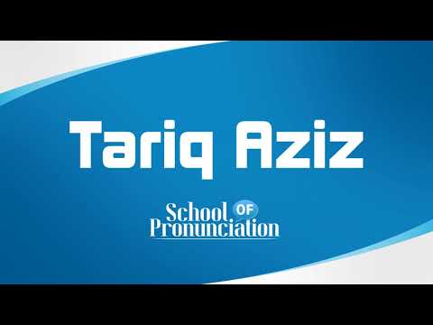 Learn How To Pronounce Tariq Aziz