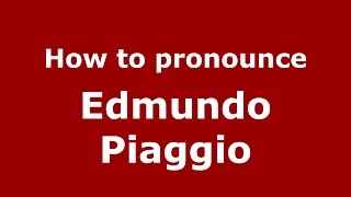 How to pronounce Edmundo Piaggio