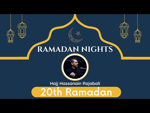 4. Ramadan Nights 2023 | Hajj Hassanain Rajabali | 20th Night of Ramadan