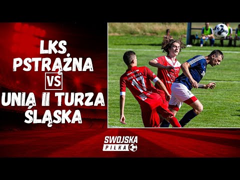 C KLASA: LKS PSTRĄŻNA - UNIA II TURZA ŚLĄSKA (SKRÓT MECZU)
