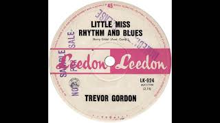 TREVOR GORDON   LITTLE MISS RHYTHM &amp; BLUES