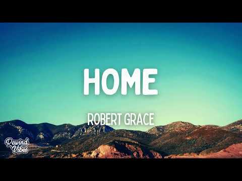 Robert Grace - Home (Lyrics)