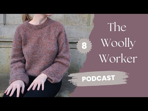 The Woolly Worker Knitting Podcast Ep8 - palme tee, rosie socks, lots of test knitting and deadlines