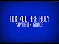 For You Are Holy - Sovereign Grace 