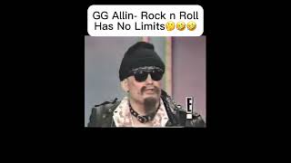 GG Allin “Rock n Roll Has No Limits”