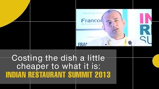 Costing the dish a little cheaper to what it is : Indian Restaurant Summit 2013  image